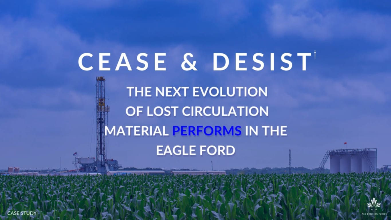CEASE & DESIST: The Next Evolution of Lost Circulation Material Performs in the Eagle Ford